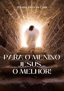 Livro PARA O MENINO JESUS... O MELHOR!