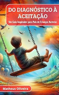 Livro Do Diagnóstico à Aceitação: Um Guia Inspirador para Pais de Crianças Autistas