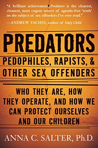 Predators: Pedophiles, Rapists, And Other Sex Offenders