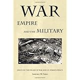 War, Empire, and the Military: Essays on the Follies of War and U.S. Foreign Policy