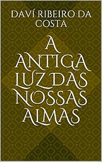 Livro A Antiga Luz das Nossas Almas