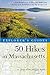 Explorer's Guide 50 Hikes in Massachusetts: A Year-Round Guide to Hikes and Walks from the Top of the Berkshires to the Tip of Cape Cod (Explorer's 50 Hikes)