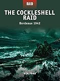 The Cockleshell Raid: Bordeaux 1942 by 