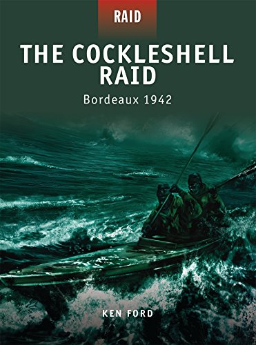 The Cockleshell Raid: Bordeaux 1942 by Ken Ford