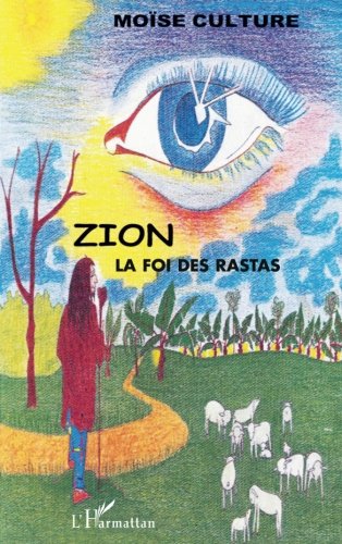 Zion la foi des rastas (French Edition) by Moïse Culture