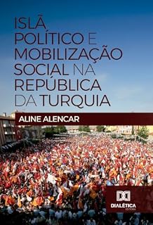 Livro Islã Político e Mobilização Social na República da Turquia