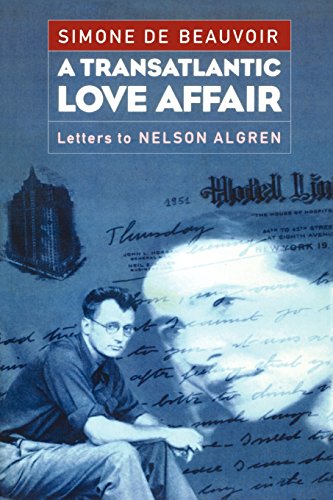 A Transatlantic Love Affair: Letters to Nelson Algren, by Simone de Beauvoir, Nelson Algren, Sylvie Le Bon De Beauvoir, Vanessa Kling A Transatlantic Love Affair: Letters to Nelson Algren, by Simone de Beauvoir, Nelson Algren, Sylvie Le Bon De Beauvoir, Vanessa Kling