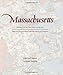 Massachusetts: Mapping the Bay State through History: Rare and Unusual Maps from the Library of Cong by