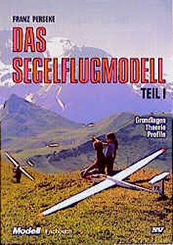 Trilogie Das Segelflugmodell Das Segelflugmodell Teil 1 Grundlagen Theorie Profile Franz Perseke Pdf Fovatinea