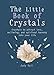 The Little Book of Crystals: Crystals to attract love, wellbeing and spiritual harmony into your lif by Judy Hall