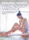 Image de Personal Trainer: Hand & Foot Massage: The At-Home Massage Class to Stimulate Circulation, Increase Mobility and Relieve Pain