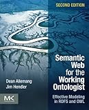 Semantic Web for the Working Ontologist, Second Edition: Effective Modeling in RDFS and OWL