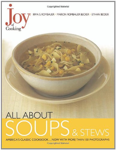 Joy of Cooking: All About Soups and Stews by Irma S. Rombauer, Ethan Becker, Marion Rombauer Becker