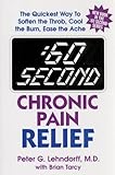 :60 Second Chronic Pain Relief: The Quickest Way to Soften the Throb, Cool the Burn, Ease the Ache by 