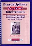 Transdisciplinary Play-Based Intervention : Guidelines for Developing a Meaningful Curriculum for Young Children, Linder, Toni W., 1557661308