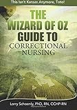 The Wizard of Oz Guide to Correctional Nursing: This Isn't Kansas Anymore, Toto!
