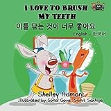 I Love to Brush My Teeth (english korean books,korean childrens books ): korean bilingual books , korean kids books,bilingual korean books (English Korean Bilingual Collection)