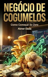 Livro Negócio de Cogumelos: Como Começar do Zero