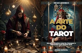 Livro A Arte do Tarot: Um guia completo como ler, Consagrar, Interpretar o seu Próprio deck e muito mais...