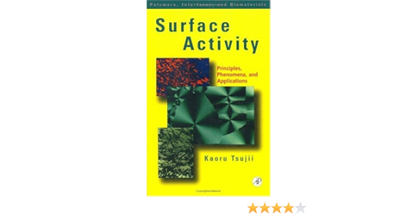 Surface Activity Principles Phenomena And Applications Polymers Interfaces And Biomaterials Tsujii Kaoru 9780127022802 Amazon Com Books
