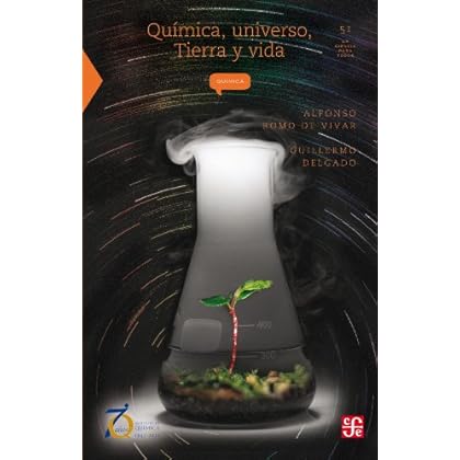 Química, universo, Tierra y vida: 0 (Seccion de Obras de Ciencia y Tecnologia) Química, universo, Tierra y vida: 0 (Seccion de Obras de Ciencia y Tecnologia)