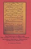 The Struggle to Reclaim the Liturgy in the Lutheran Church: Adiaphora in Historical, Theological and by 