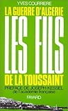 La Guerre D'Algérie: Les Fils De La Toussaint by 