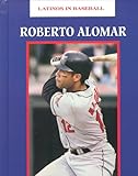 Roberto Alomar: An Authorized Biography (Latinos in Baseball) by 
