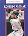 Roberto Alomar: An Authorized Biography (Latinos in Baseball) by 