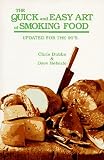 Quick and Easy Art of Smoking Food: Updated for the 90's Quick and Easy Art of Smoking Food: Updated for the 90's
