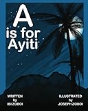 A is for Ayiti by Ibi Zoboi, Joseph Zoboi