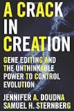 A Crack in Creation: Gene Editing and the Unthinkable Power to Control Evolution
