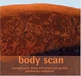 Body Scan: Managing Pain, Illness, & Stress with Guided Mindfulness Meditation by 