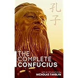 The Complete Confucius: The Analects, The Doctrine Of The Mean, and The Great Learning with an Introduction by Nicholas Tamblyn