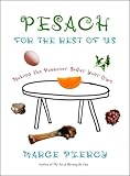 Pesach for the Rest of Us: Making the Passover Seder Your Own by 