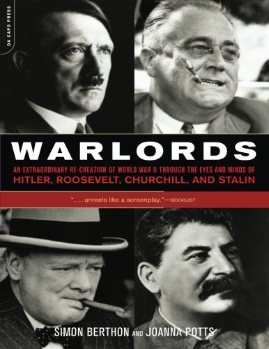 Warlords: An Extraordinary Re-creation of World War II through the Eyes and Minds of Hitler, Churchill, Roosevelt, and Stalin