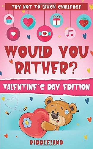 Try Not To Laugh Challenge - Would You Rather? Valentines Day Edition: A Hilarious and Interactive Joke Book for Boys and Girls Ages 6, 7, 8, 9, 10, and 11 Years Old - Valentine's Day Gift for Kids
