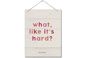 AUII JO DESIGN What, Like It's Hard? Decor Sign, Feminist Inspirational Quote Wall Art Decor, Hanging Printed Wall Plaque Wood Signs, Girl Boss Wooden Decor, Elle Woods Print, Gift for Girls Women 10X7.8inch