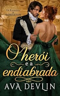 Livro O Herói e a Endiabrada: Romance de época regencial (Os Escândalos de Somerton Livro 3)