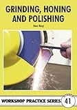 Grinding, Honing & Polishing (Workshop Practice) by