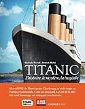 Titanic ; l'aventure, le mystère, la tragédie by