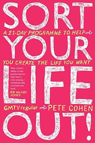 Sort Your Life Out: A 21-day programme to help you create the life you want