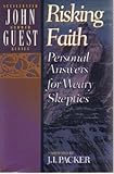Risking Faith : Personal Answers for Weary Skeptics, Guest, John, 0801038545