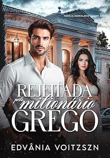 Livro Rejeitada pelo Milionário Grego (Família Daskalakis Livro 4)