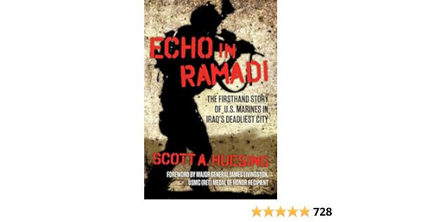 Amazon Com Echo In Ramadi The Firsthand Story Of Us Marines In Iraq S Deadliest City Ebook Huesing Scott A Livingston James Books