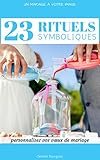 Image de 23 rituels symboliques: personnalisez vos vœux de mariage (French Edition)