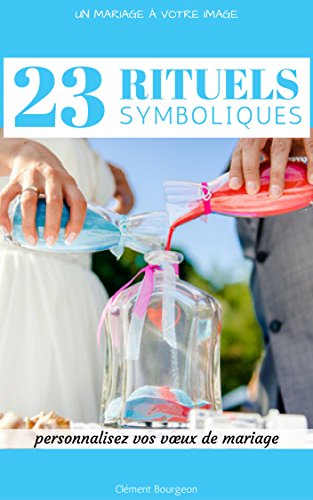 23 rituels symboliques: personnalisez vos vœux de mariage (French Edition) by Clément BOURGEON