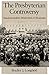 The Presbyterian Controversy: Fundamentalists, Modernists, & Moderates (Religion in America) by Bradley J. Longfield