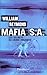 Mafia S.A. : Les secrets du crime organisé by
