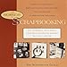 The Simple Art of Scrapbooking: Tips, Techniques, and 30 Special Album Ideas for Creating Memories that Last the Lifetime by